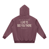 I LIVE TO SEE YOU THERE Snow Wash Fleece Oversize Hoodie